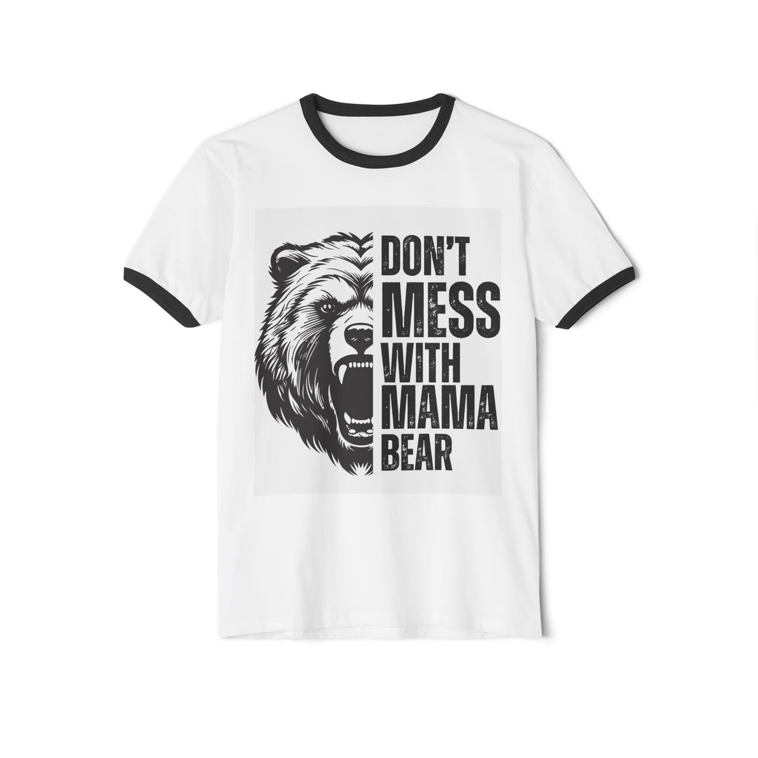 Don't Mess with Mama Bear - Cotton Ringer T-Shirt