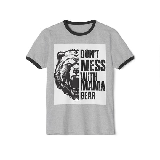 Don't Mess with Mama Bear - Cotton Ringer T-Shirt