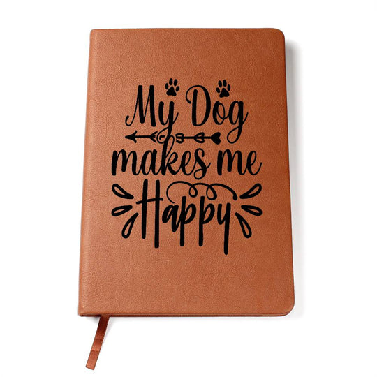 Journal - My Dog Makes Me Happy!