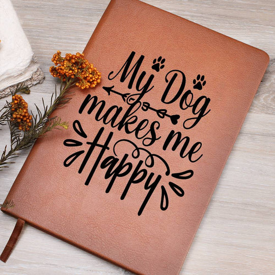 Journal - My Dog Makes Me Happy!