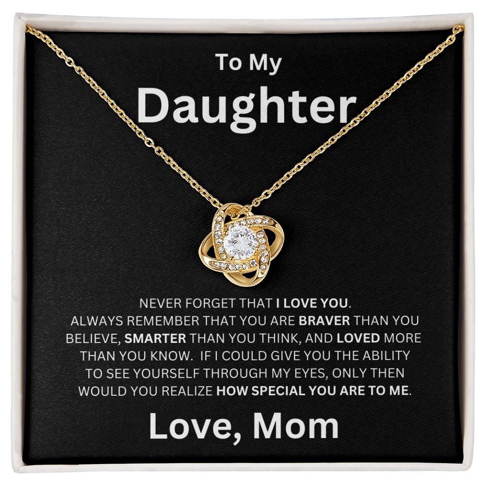 To My Daughter, Never Forget That I love You  - Love Knot Necklace