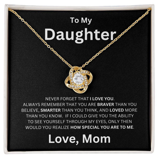 To My Daughter, Never Forget That I love You  - Love Knot Necklace