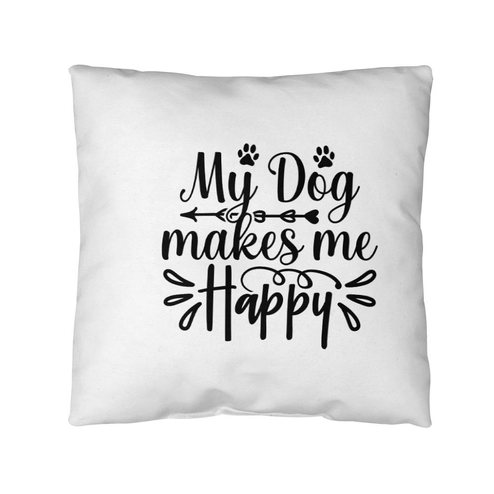 My Dog Makes Me Happy - Indoor/Outdoor Pillow