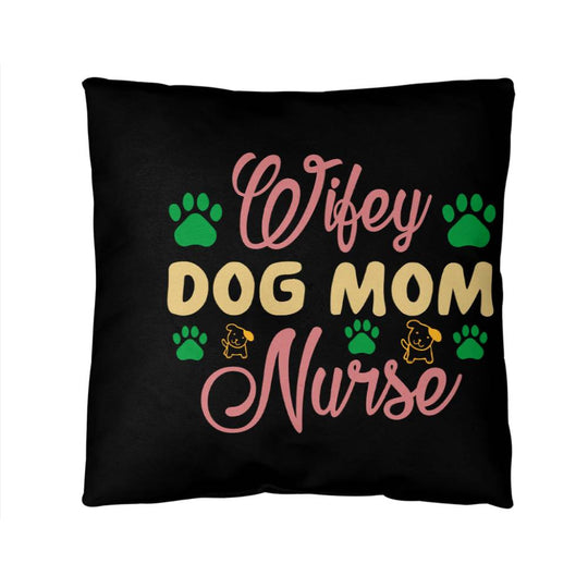 Wifey Dog Mom Nurse -  Indoor/Outdoor Pillow