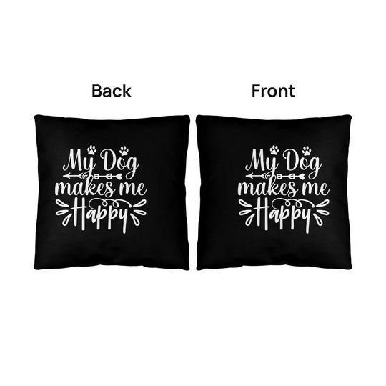 My Dog Makes Me Happy - Indoor/Outdoor Pillow