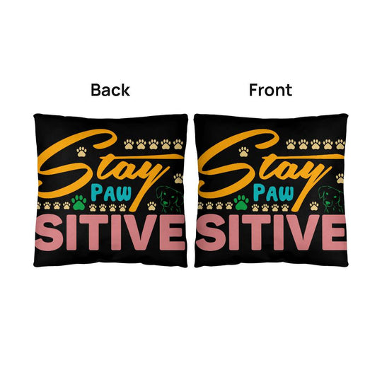 Stay Pawsitive  -  Indoor/Outdoor Pillow