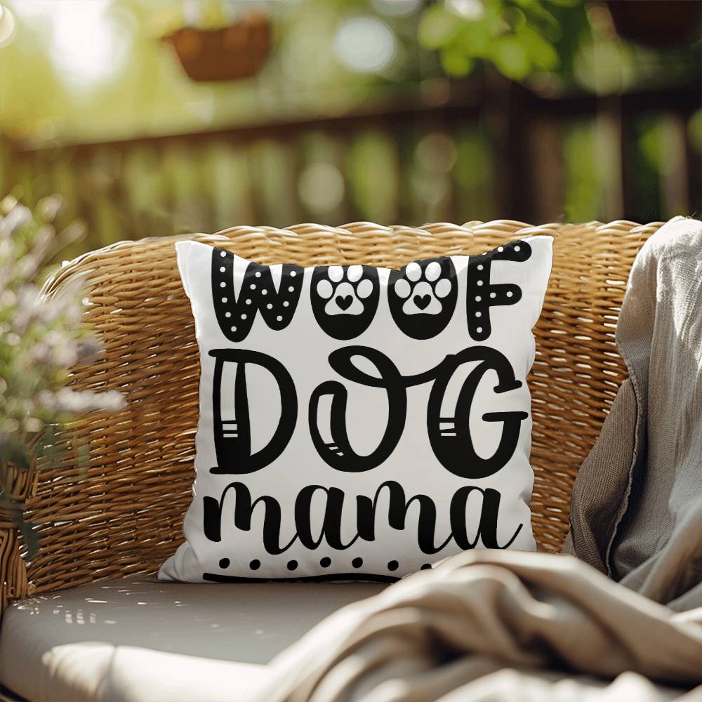 Woof Dog Mama -  Indoor/Outdoor Pillow