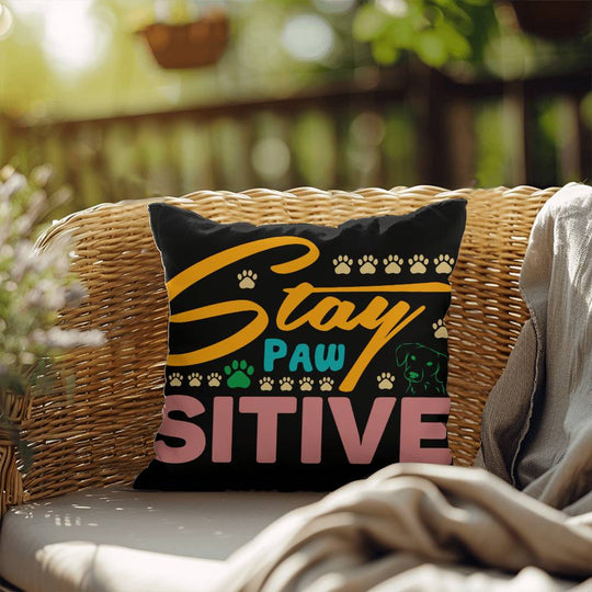 Stay Pawsitive  -  Indoor/Outdoor Pillow