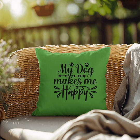 My Dog Makes Me Happy   -  Indoor/Outdoor Pillow