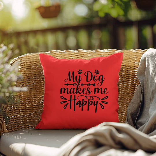 My Dog Makes Me Happy   -  Indoor/Outdoor Pillow