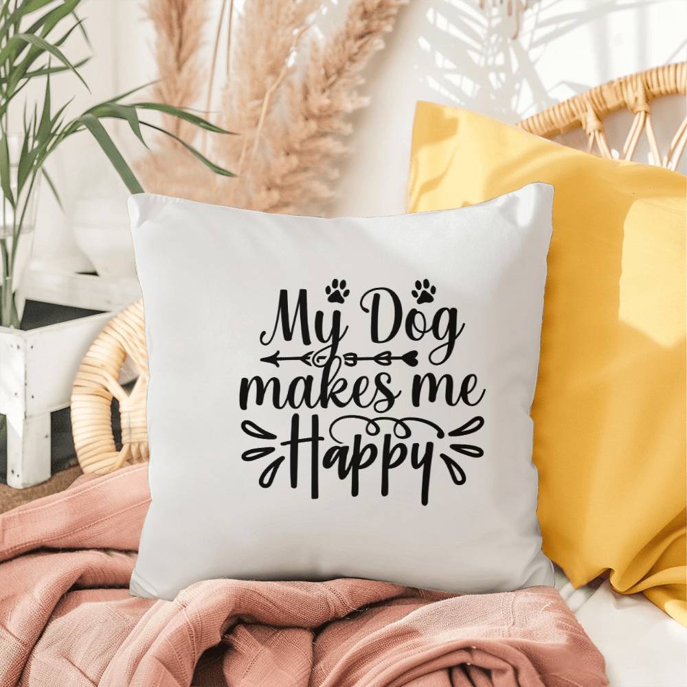 My Dog Makes Me Happy - Indoor/Outdoor Pillow