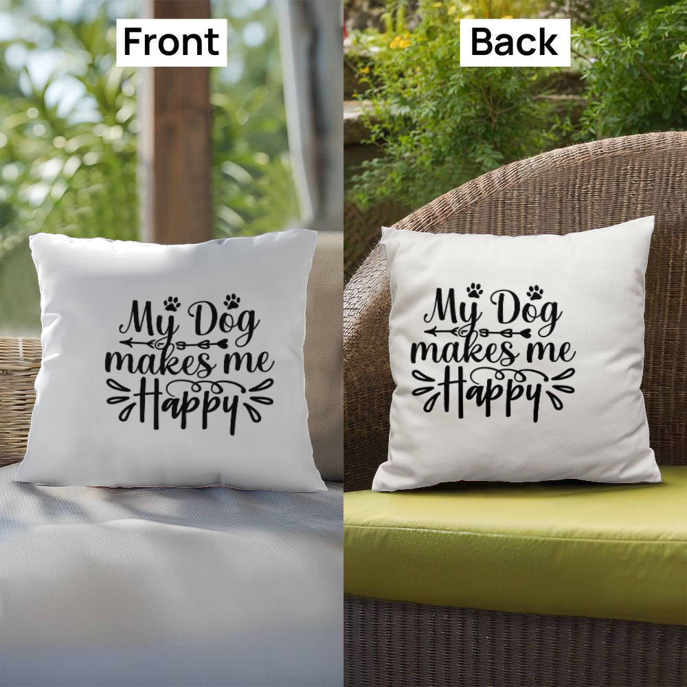 My Dog Makes Me Happy - Indoor/Outdoor Pillow