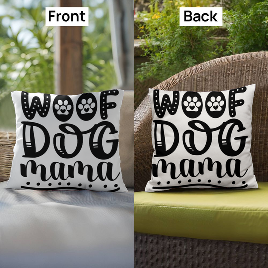 Woof Dog Mama -  Indoor/Outdoor Pillow