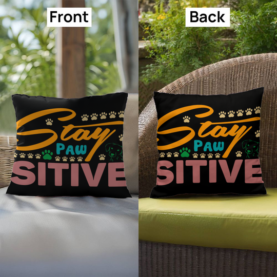 Stay Pawsitive  -  Indoor/Outdoor Pillow