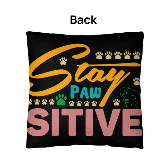 Stay Pawsitive  -  Indoor/Outdoor Pillow