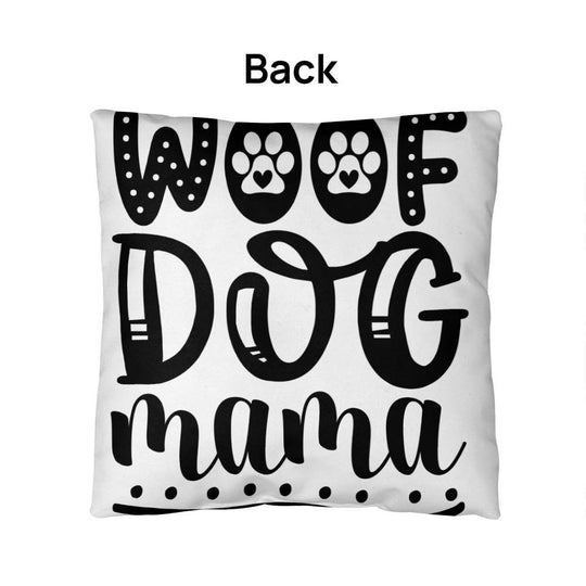 Woof Dog Mama -  Indoor/Outdoor Pillow