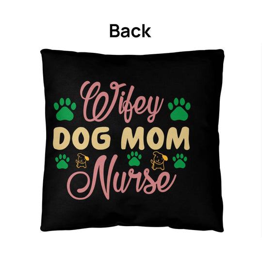 Wifey Dog Mom Nurse -  Indoor/Outdoor Pillow