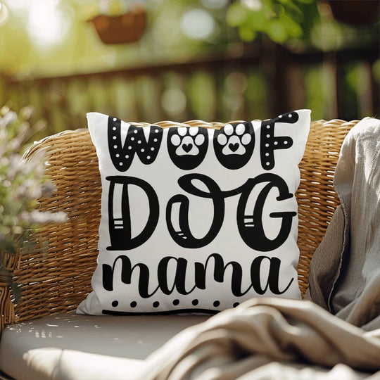 Woof Dog Mama -  Indoor/Outdoor Pillow