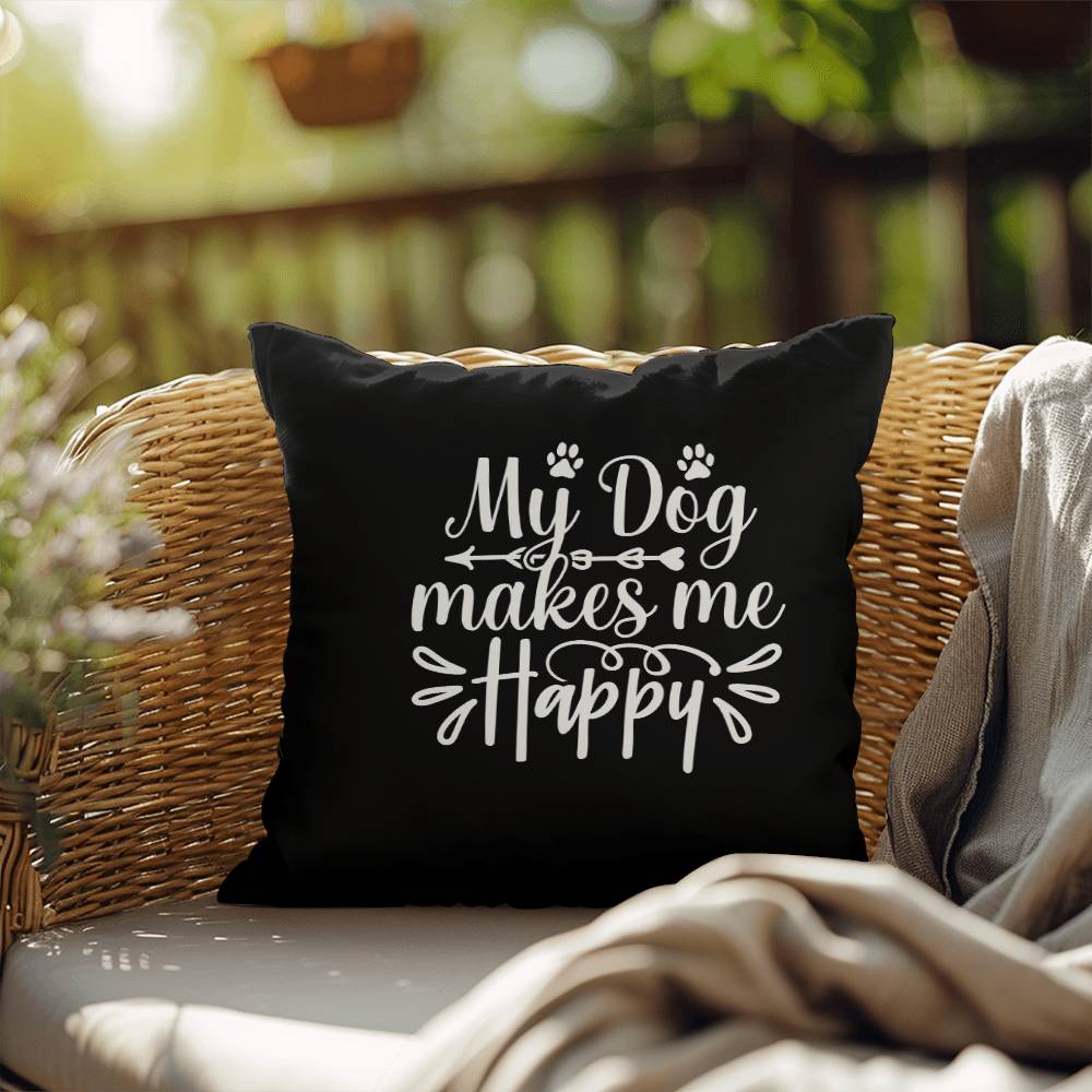 My Dog Makes Me Happy - Indoor/Outdoor Pillow