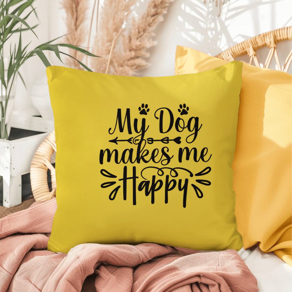 My Dog Makes Me Happy   -  Indoor/Outdoor Pillow