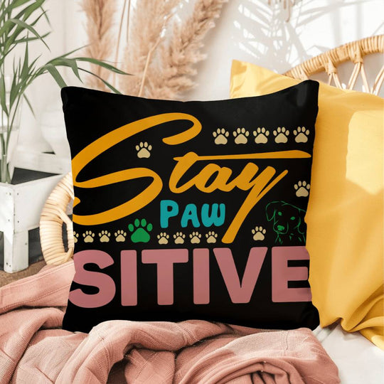 Stay Pawsitive  -  Indoor/Outdoor Pillow