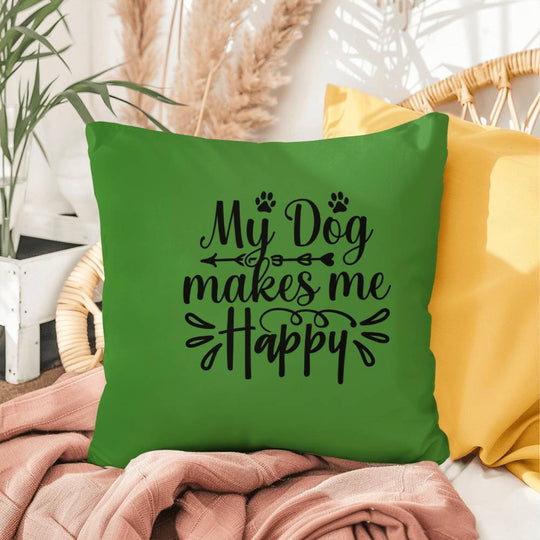 My Dog Makes Me Happy   -  Indoor/Outdoor Pillow