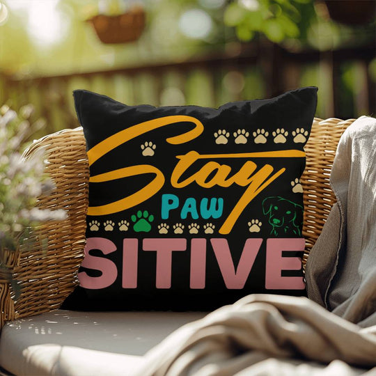 Stay Pawsitive  -  Indoor/Outdoor Pillow