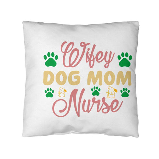 Wifey Dog Mom Nurse -  Indoor/Outdoor Pillow