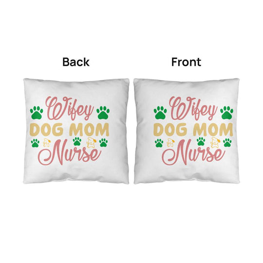 Wifey Dog Mom Nurse -  Indoor/Outdoor Pillow