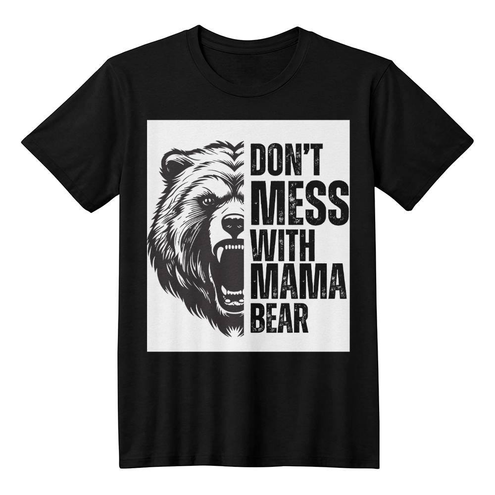 Don't Mess With Mama Bear - T-Shirt