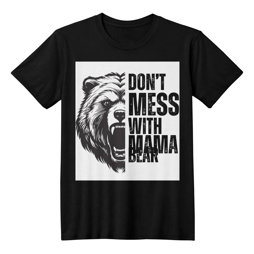 Don't Mess With Mama Bear - T-Shirt